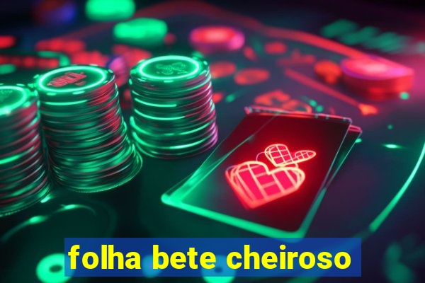 folha bete cheiroso